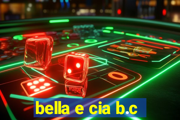 bella e cia b.c